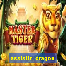 assistir dragon super dublado